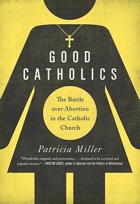 good catholics the battle over abortion in the catholic church Kindle Editon